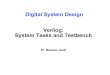 Digital System Design Verilog: System Tasks and …jufiles.com/wp-content/uploads/2016/12/Verilog-Basics-6-System... · Digital System Design Verilog: System Tasks and Testbench Dr