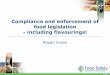 Compliance and enforcement - Food Safety Authority of · PDF fileCompliance and enforcement of ... Controls based on the production flow-charts/recipes ... vegetables, nuts and seeds