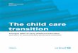 The child care transition: Innocenti Report Card 8 · PDF fileUNICEF, The child care transition, Innocenti Report Card 8, 2008 ... Whether the child care transition will represent
