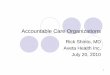 Accountable Care Organizations - California Department · PDF file3 Why Accountable Care Organizations? zACOs are one response to concerns over the fragmented nature of health care
