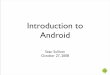 Introduction to Android - Nc State Universitymoss.csc.ncsu.edu/~mueller/g1/introduction-to-android-845.pdf · Introduction to Android Sean Sullivan ... Android-powered phone it automatically