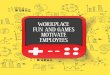 WORKPLACE FUN AND GAMES MOTIVATE EMPLOYEES · PDF fileWORKPLACE FUN AND GAMES MOTIVATE EMPLOYEES ... Motivation: Inside-Out, ... \ Employee motivation \ Employee engagement