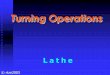 CHAPTER 5 TURNING OPERATIONS - IAUNresearch.iaun.ac.ir/pd/es_soltani/pdfs/UploadFile_9671.pdf · Turning Operations ... knurling Grooving