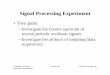 Signal Processing Experiment - Mechanical Engineering Lab · PDF fileControl Lab Signal Processing Lab 1 Signal Processing Experiment ... with a failure of the system to predict the