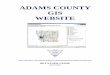 ADAMS COUNTY GIS · PDF fileAdams County Geographic Information System The Adams County GIS project is a multiparticipant project designed to develop an accurate, up to date geographic