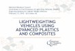 LIGHTWEIGHTING VEHICLES USING ADVANCED PLASTICS · PDF file• Opportunities for Lightweighting Vehicles Using Advanced Plastics and Composites – the Safety Perspective ... Validate