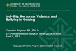 Incivility, Horizontal Violence, and Bullying in Nursing KF, Millenbach L, Ward K, Scribani M. The degree of horizontal violence in RN practicing in New York State. J Nurs Adm. 2012;