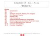 Chapter 15 - C++ As A Better C - · PDF fileChapter 15 - C++ As A "Better C" Outline ... –Developed by Bjarne Stroustrup at Bell Labs •Called "C with classes" ... 11 12 int main()