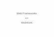 Web Frameworks and - Forsiden - · PDF fileWeb Frameworks and WebWork. ... t thi i t dW d exposed through set ... – Actions identified by the name and the namespace it belongs to