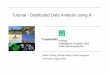 Tutorial - Distributed Data Analysis using R · PDF fileTutorial - Distributed Data Analysis using R. 2 ... RFID, sensor networks, embedded systems Users as ... These models are implemented
