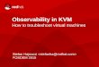 Observability in KVM - Stefan Hajnoczistefan/stefanha-fosdem-2015.pdf · Observability in KVM Stefan Hajnoczi  ... LVM offers good performance and storage