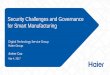 Security Challenges and Governance for Smart · PDF fileSecurity Challenges and Governance for Smart Manufacturing Mar 4, 2017 Digital Technology Service Group Haier Group Archer Cao