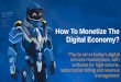 How To Monetize The Digital Economy? To Monetize The Digital Economy? Play to win in today's digital services marketplace, with software for high-volume, subscription billing and revenue