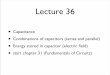 Lecture 36 - UMD Department of Physics - UMD · PDF fileLecture 36 • Capacitance • Combinations of capacitors (series and parallel) ... (Fundamentals of Circuits) Capacitance