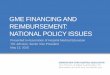 GME FINANCING AND REIMBURSEMENT: … FINANCING AND REIMBURSEMENT: NATIONAL POLICY ISSUES ... Green (D-TX), Diana DeGette (D-CO), ... Sustainable growth rate 