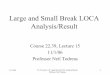 Large and Small Break LOCA Analysis/Result · PDF fileLarge and Small Break LOCA Analysis/Result Course 22.39, ... Power As A Function of Time ... TE LARGE BREAX LOCA TIME SEQW3CE