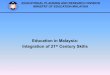 EDUCATIONAL PLANNING AND RESEARCH DIVISION · PDF fileEducation in Malaysia: Integration of 21st Century Skills EDUCATIONAL PLANNING AND RESEARCH DIVISION MINISTRY OF EDUCATION MALAYSIA