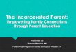 The Incarcerated Parent - Pennsylvania and Training/The... · The Incarcerated Parent: Empowering Family Connections ... maintaining a parent-child relationship while ... Is uncontrollable