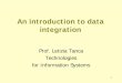 An introduction to data integration - Intranet DEIBhome.deib.polimi.it/.../Tanca/PDFTanca/TSI_data-integration.pdfAn introduction to data integration. Prof. Letizia Tanca. Technologies