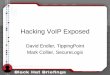 Hacking VoIP Exposed Extension x503 Snom ... Extension x501 Cisco 7912 SIP 192.168.1.23 Extension x203 VoIP PBX Asterisk@HOM E (Trixbox ... enterprises.6889.2.69.1.1.15.0 