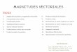 MAGNITUDES VECTORIALES -   VECTORIALES ÍNDICE 1. Magnitudes escalares y magnitudes vectoriales 2. Componentes de un vector 3. Coordenadas polares 4. Clasificación de