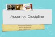 Assertive Discipline - Weeblymichelegutierrez91.weebly.com/uploads/1/8/8/4/18843324/theorist.pdfAssertive discipline; Positive behavior management for today’s classroom. Los Angeles,CA: