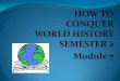 HOW TO CONQUER WORLD HISTORY SEMESTER 2 Module 7 …learn.flvs.net/educator/common/SimmonsWH/module7whhelpfiles.pdf · Module 7 . 7.02 Modern Warfare and Its Legacy ... Students compare