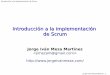 Introducción a la implementación de Scrumblog.jorgeivanmeza.com/.../introduccion-a-la-implementacion-de-scru… · Introducción a la implementación de Scrum Jorge Iván Meza Martínez