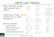 CMOS Logic Families - College of Engineering, Michigan · PDF file · 2008-04-01–pseudo-nMOS – differential (CVSL) ... • BiCMOS -Bipolar and CMOS on same chip. ECE 410, Prof