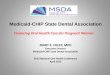 Medicaid-CHIP State Dental · PDF fileMedicaid-CHIP State Dental Association Vision: All Medicaid and Children’s Health Insurance Program beneficiaries receive quality oral health