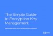 The Simple Guide to Encryption Key Management - Virtru · PDF fileThe Simple Guide to Encryption Key Management Understanding Common Data Privacy Methods and Misconceptions. ... ensuring