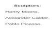 Henry Moore, Alexander Calder, Pablo Picasso. - xtec.cataesteba6/Units/Sculpture/WorkingWithWireMadrocFoil/... · Henry Moore, Alexander Calder, Pablo Picasso. Henry Moore ... motor,