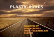 Plastic roads - Smart City Nagpur:Take challenge - · PDF fileroad •Advantages of plastic roads ... of increased road transport. 10) For 1km X 3.75m road, 1 ton of plastic (10 lakh