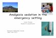 Analgesia sedation in the emergency setting - · PDF fileAnalgesia sedation in the emergency setting Jenny Thomas ... – IVI (Perfalgan), orally (as syrup or suspension) and rectally
