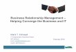 Business Relationship Management – Helping … Relationship Management – Helping Converge the Business and IT ... IT Service Management ... Little or no relationship between IT