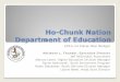 Ho-Chunk Nation Department of Education For Our Educational Future Ho-Chunk students are active participants in their learning Parents are supported in their relationships with