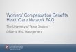 Workers’ Compensation Benefits HealthCare   Compensation Benefits HealthCare Network FAQ The University of Texas System Office of Risk Management