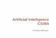 Artificial Intelligence CS365 - CSE - IIT Kanpur · PDF fileAck: A. Efros, original images from hormel corp. ... 1997 Deep Blue defeats Kasparov ... PEAS : Welding Robot