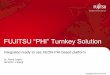 FUJITSU 'PHI' Turnkey Solution System GPGPU and XEON Phi ... Management of cluster resources Manage serial and parallel jobs Fair share usage between ... FUJITSU "PHI" Turnkey Solution