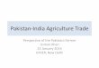 Pakistan-India Agriculture Trade - · PDF filePakistan-India Agriculture Trade ... Tunnel Farming reduced from 55,000 acres ... –Pakistan should work to increase its trade restrictiveness