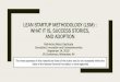 LEAN STARTUP METHODOLOGY (LSM) : WHAT IT IS, · PDF fileLEAN STARTUP METHODOLOGY (LSM) : WHAT IT IS, SUCCESS STORIES, AND ADOPTION Rathindra (Babu) DasGupta Consultant, Innovation