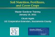 Soil Nutrition, Fertilizers, and Cover Cropscesacramento.ucdavis.edu/files/77595.pdf · Soil Nutrition, Fertilizers, and Cover Crops ... Essential for chlorophyll formation ... Urea