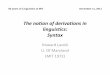 The notion of derivations in linguistics (Lasnik) lasnik/Handouts/The notion of derivations...The notion of derivations in linguistics: Syntax Howard Lasnik U. Of Maryland (MIT 1972)