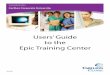 Users’ Guide to the Epic Training Center - Dublin, · PDF fileUsers’ Guide to the Epic Training Center 3/31/08. Users’ Guide Epic Training ... called a session. Online Class—a