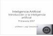 ¿Qué es la Inteligencia Artificial? - lsi.upc.eduluigi/II/IA-2007-fall/1-introduccion-a-la-inteli... · • El retorno de las redes neuronales (física, psicología, ... • Esquemas