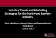 Industry Trends and Marketing Strategies for the …sustainabledevelopmentinstitute.org/wp-content/uploads/2013/05/... · Industry Trends and Marketing Strategies for the Hardwood