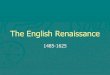 The English Renaissance - Weeblyasnoza.weebly.com/uploads/5/9/1/8/59184693/renaissance_and... · What is the Renaissance? ... The Tudors Edward VI Only surviving son of Henry VIII