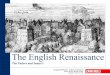 The English Renaissance - · PDF filethe nickname ‘Bloody Mary’ and alienated public opinion. ... The English Renaissance: The Tudors and James I Compact Performer - Culture &
