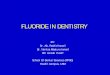 FLUORIDE IN DENTISTRY - Universiti Sains Malaysia Azizah/Fluoride in Dentistry.pdf · FLUORIDE IN DENTISTRY BY: ... Æenhance re-mineralization of enamel ... Theories of Modes of