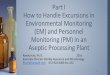 Part I How to Handle Excursions in Environmental … to Handle Excursions in Environmental Monitoring (EM) and Personnel Monitoring (PM) in an Aseptic Processing Plant 1 2 The information